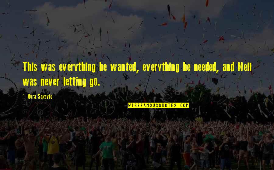 Never Letting Go Quotes By Nora Sakavic: This was everything he wanted, everything he needed,