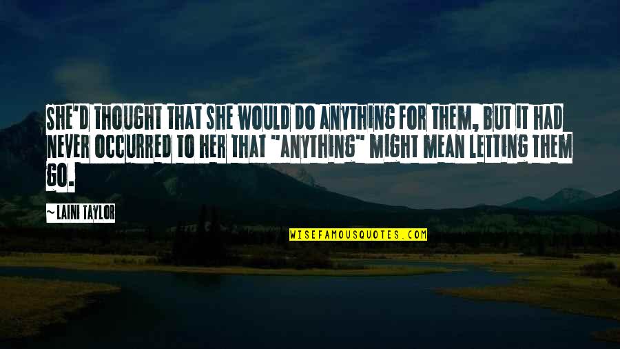 Never Letting Her Go Quotes By Laini Taylor: She'd thought that she would do anything for