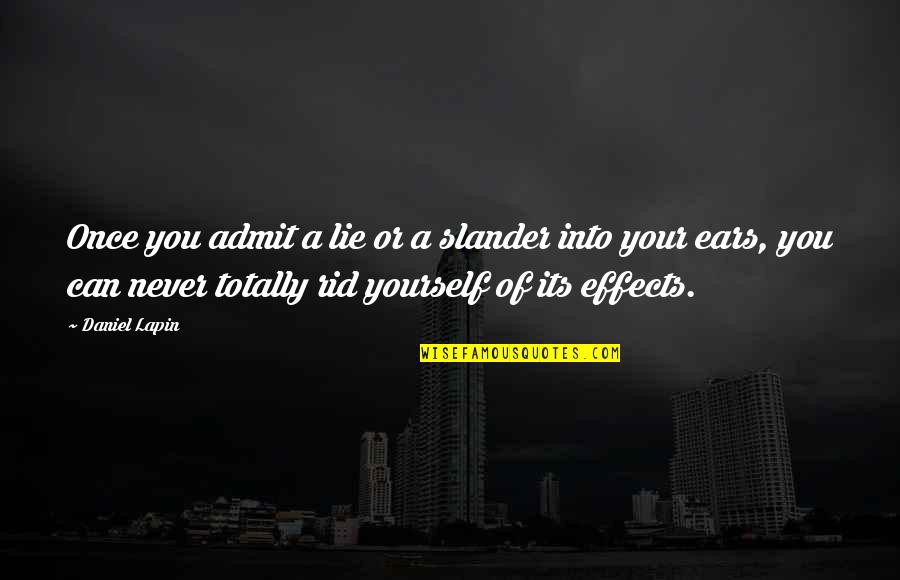 Never Lie Quotes By Daniel Lapin: Once you admit a lie or a slander