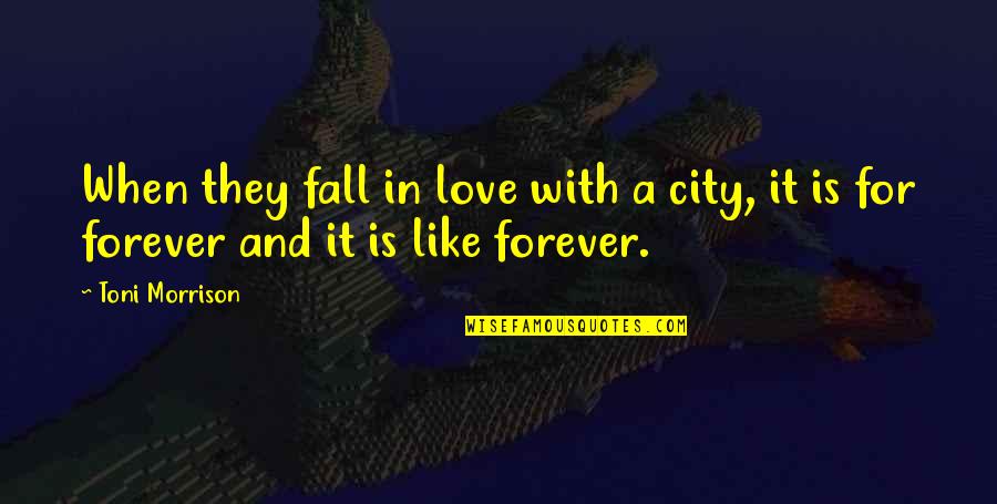 Never Lie To A Smart Woman Quotes By Toni Morrison: When they fall in love with a city,