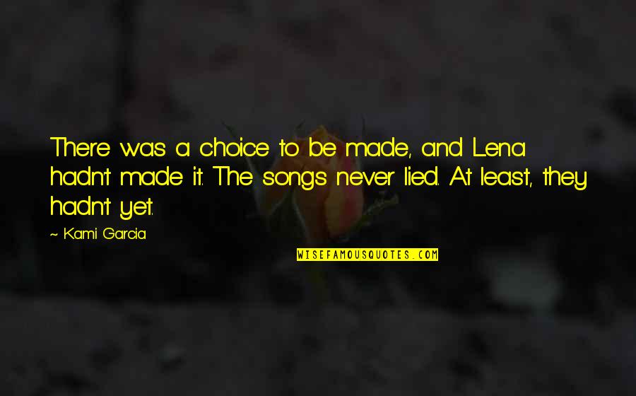 Never Lied Quotes By Kami Garcia: There was a choice to be made, and