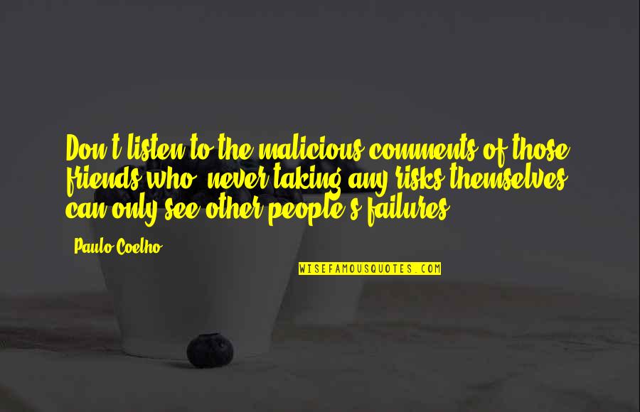 Never Listen To Quotes By Paulo Coelho: Don't listen to the malicious comments of those