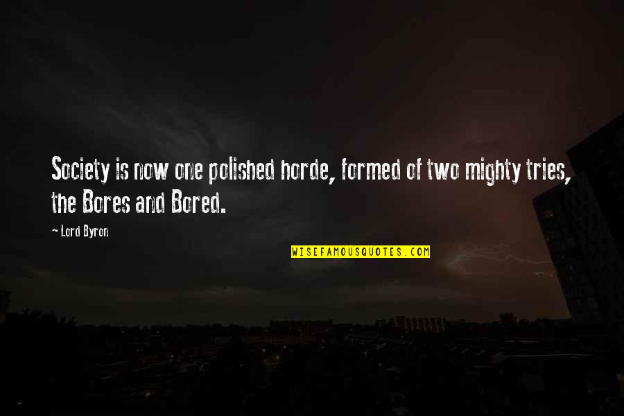 Never Look Back Sad Quotes By Lord Byron: Society is now one polished horde, formed of