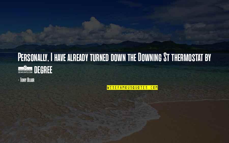 Never Look Down On Anybody Quotes By Tony Blair: Personally, I have already turned down the Downing