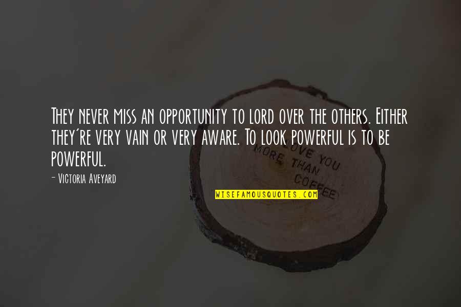 Never Look Quotes By Victoria Aveyard: They never miss an opportunity to lord over