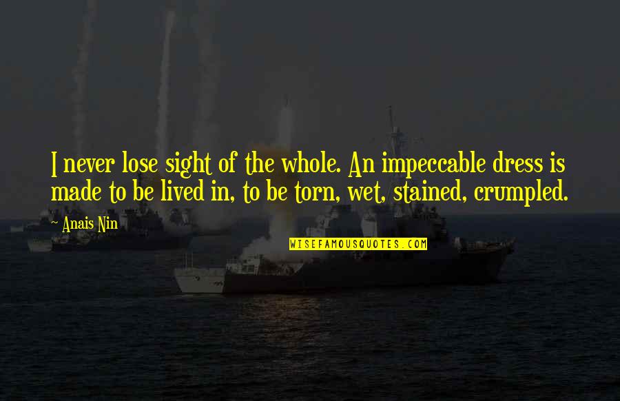 Never Lose Sight Quotes By Anais Nin: I never lose sight of the whole. An Never Lose Sight Quotes By Anais Nin: I never lose sight of the whole. An