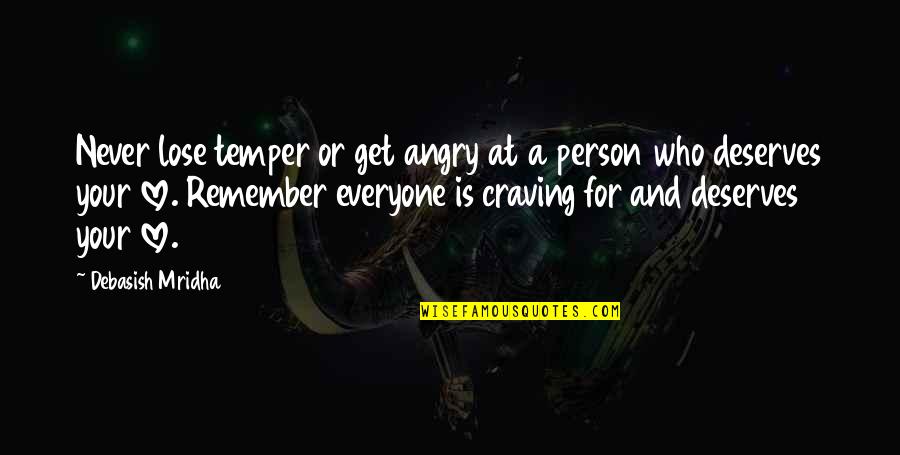 Never Lose Who You Are Quotes By Debasish Mridha: Never lose temper or get angry at a Never Lose Who You Are Quotes By Debasish Mridha: Never lose temper or get angry at a
