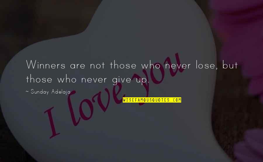 Never Lose Who You Are Quotes By Sunday Adelaja: Winners are not those who never lose, but Never Lose Who You Are Quotes By Sunday Adelaja: Winners are not those who never lose, but