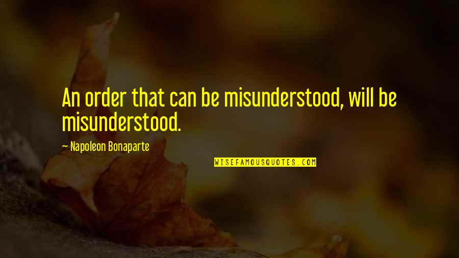 Never Losing Hope In Allah Quotes By Napoleon Bonaparte: An order that can be misunderstood, will be Never Losing Hope In Allah Quotes By Napoleon Bonaparte: An order that can be misunderstood, will be