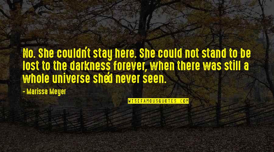 Never Lost Quotes By Marissa Meyer: No. She couldn't stay here. She could not