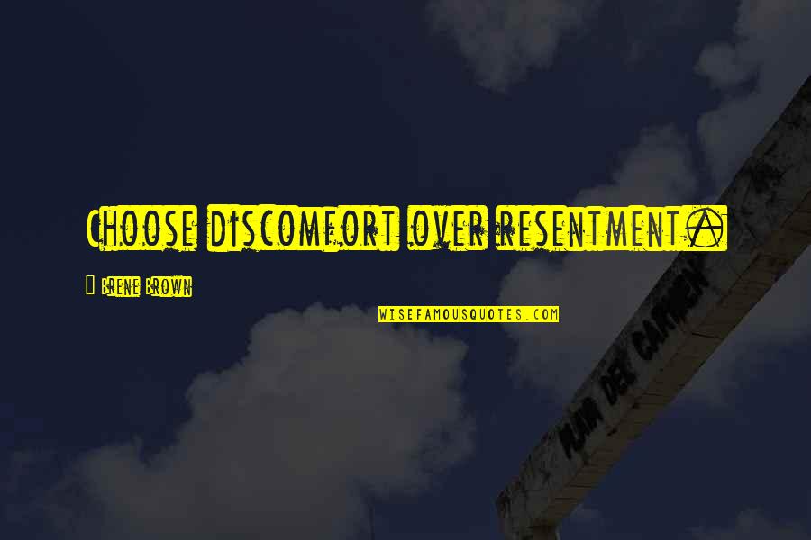 Never Lost Your Smile Quotes By Brene Brown: Choose discomfort over resentment.