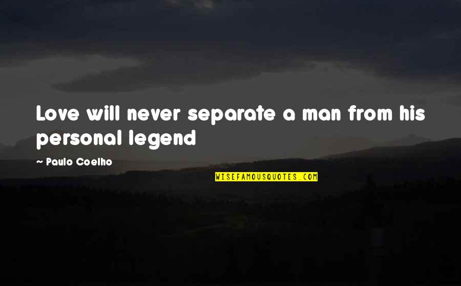 Never Love A Man Quotes By Paulo Coelho: Love will never separate a man from his