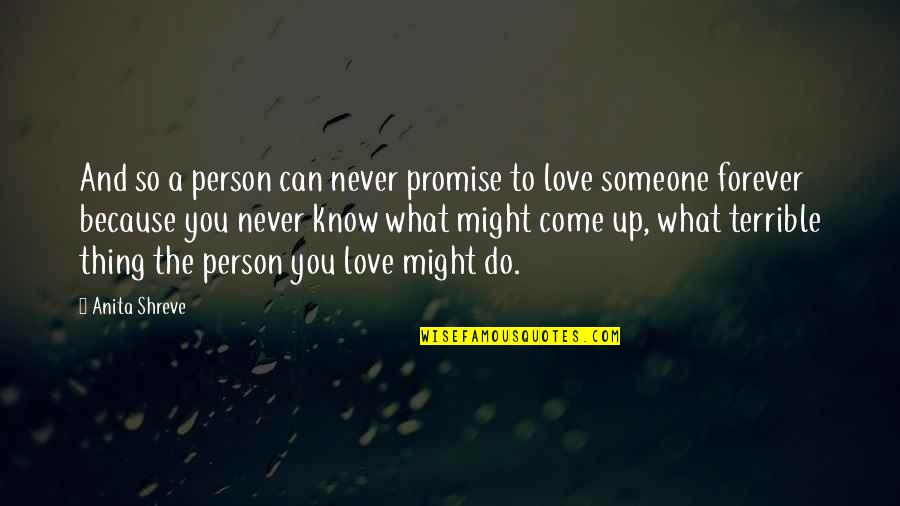 Never Love A Person Quotes By Anita Shreve: And so a person can never promise to