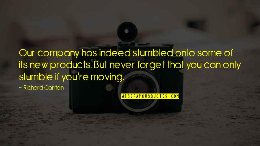 Never Love Your Company Quotes By Richard Carlton: Our company has indeed stumbled onto some of