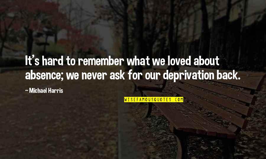Never Loved Back Quotes By Michael Harris: It's hard to remember what we loved about Never Loved Back Quotes By Michael Harris: It's hard to remember what we loved about