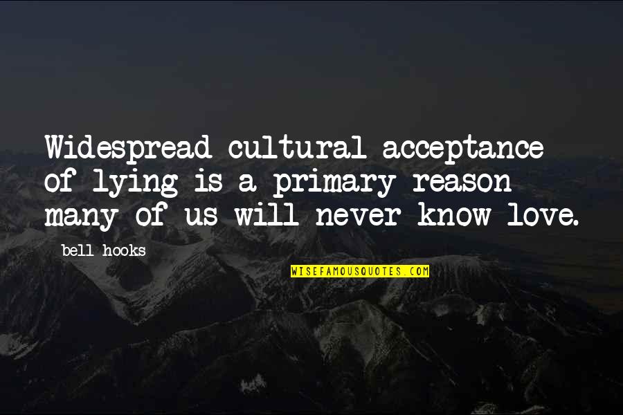 Never Lying Quotes By Bell Hooks: Widespread cultural acceptance of lying is a primary