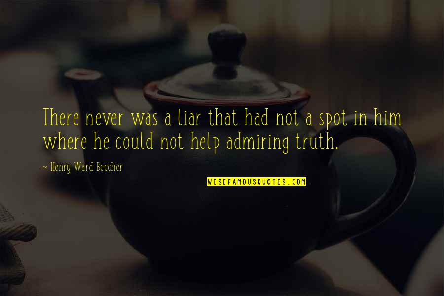 Never Lying Quotes By Henry Ward Beecher: There never was a liar that had not