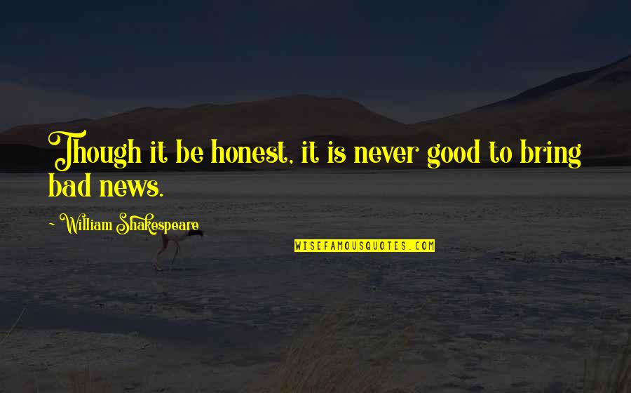 Never Lying Quotes By William Shakespeare: Though it be honest, it is never good Never Lying Quotes By William Shakespeare: Though it be honest, it is never good