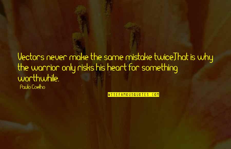 Never Make A Mistake Twice Quotes By Paulo Coelho: Vectors never make the same mistake twice,That is