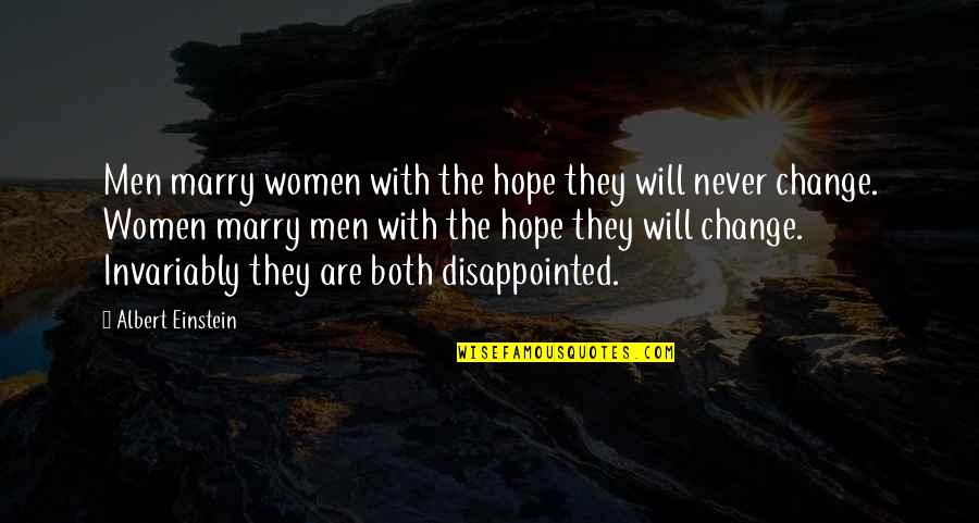 Never Marry Quotes By Albert Einstein: Men marry women with the hope they will