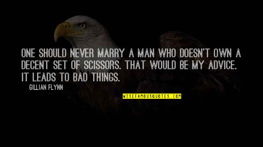 Never Marry Quotes By Gillian Flynn: One should never marry a man who doesn't