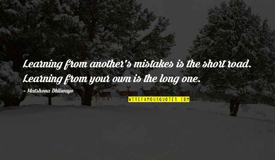 Never Mess With A Woman Quotes By Matshona Dhliwayo: Learning from another's mistakes is the short road.