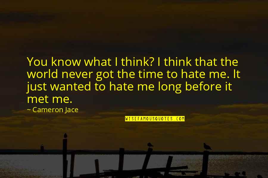 Never Met Before Quotes By Cameron Jace: You know what I think? I think that