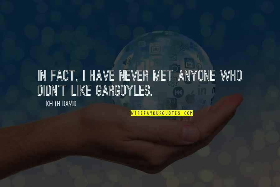 Never Met You But I Like You Quotes By Keith David: In fact, I have never met anyone who
