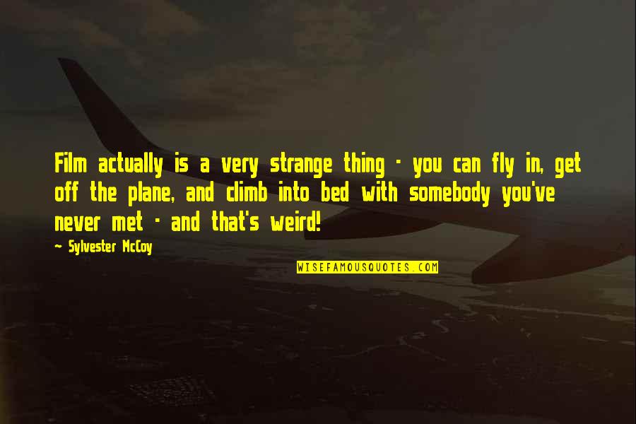 Never Met You Quotes By Sylvester McCoy: Film actually is a very strange thing -