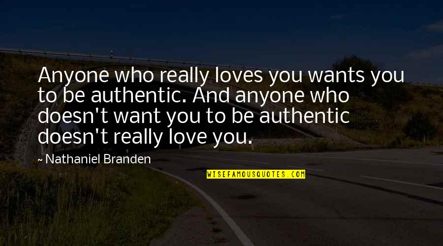 Never Mind Others Quotes By Nathaniel Branden: Anyone who really loves you wants you to