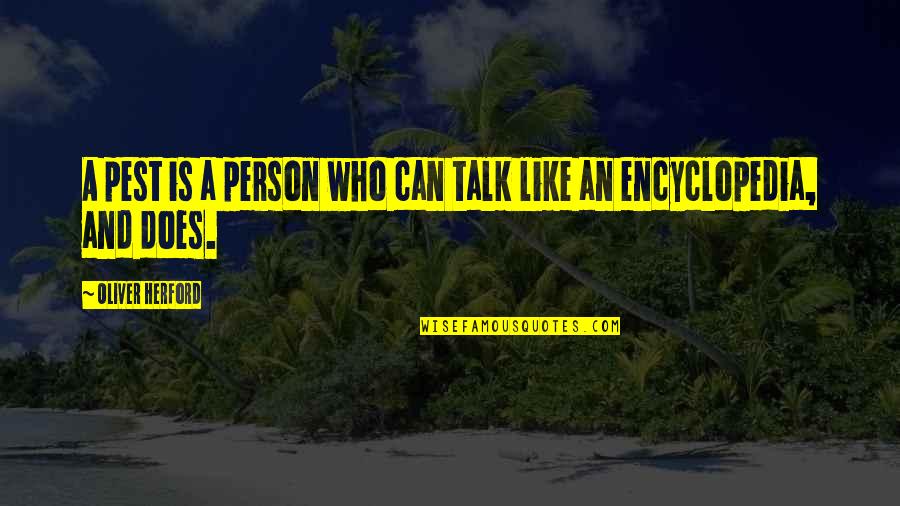 Never Neglect Anyone Quotes By Oliver Herford: A pest is a person who can talk