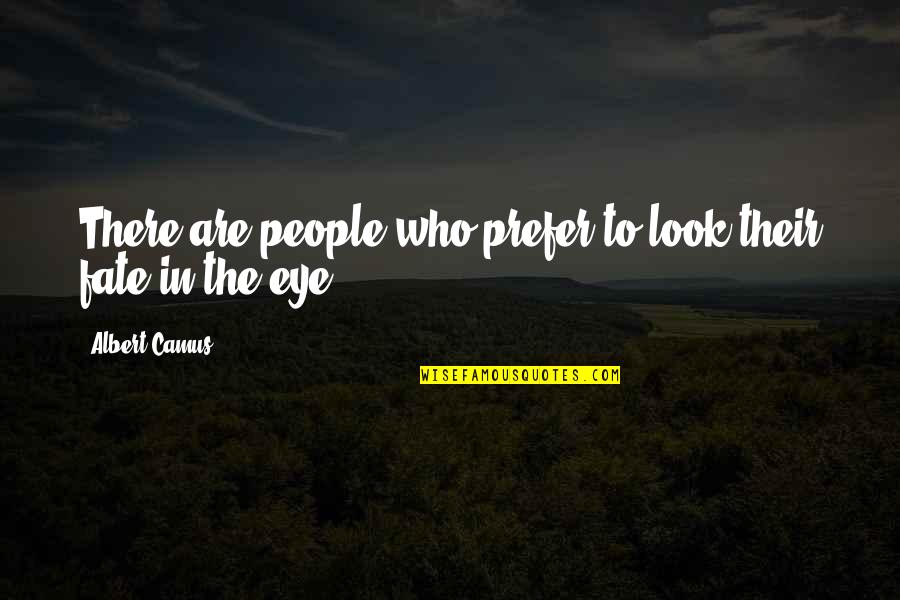 Never Neglect Quotes By Albert Camus: There are people who prefer to look their Never Neglect Quotes By Albert Camus: There are people who prefer to look their