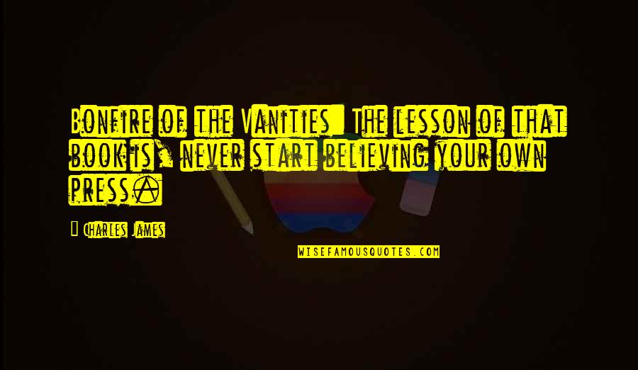 Never Never Book Quotes By Charles James: Bonfire of the Vanities: The lesson of that