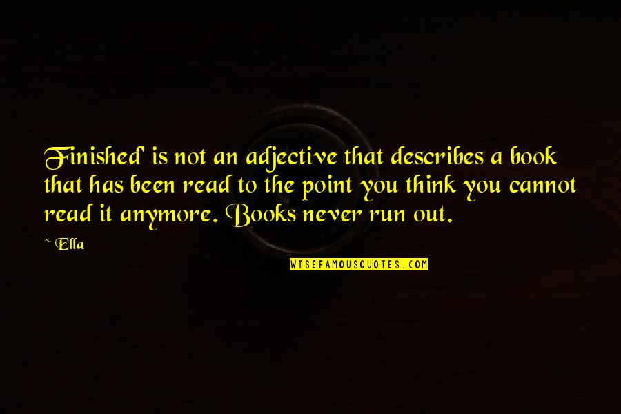Never Never Book Quotes By Ella: Finished' is not an adjective that describes a Never Never Book Quotes By Ella: Finished' is not an adjective that describes a