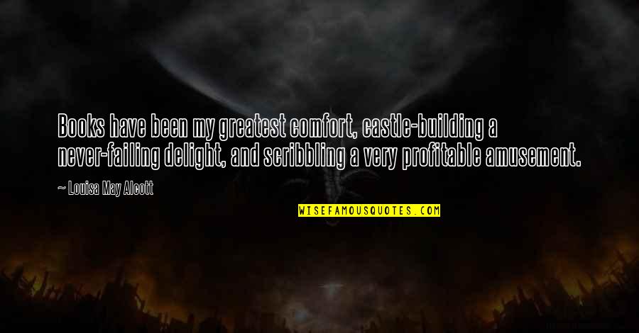 Never Never Book Quotes By Louisa May Alcott: Books have been my greatest comfort, castle-building a