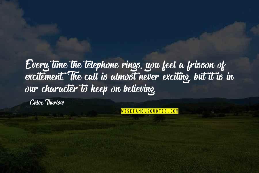 Never On Time Quotes By Chloe Thurlow: Every time the telephone rings, you feel a