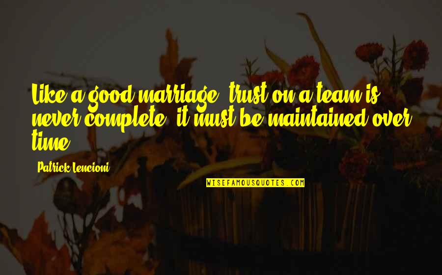Never On Time Quotes By Patrick Lencioni: Like a good marriage, trust on a team