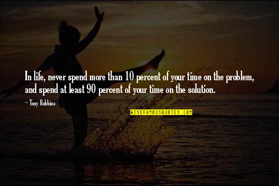 Never On Time Quotes By Tony Robbins: In life, never spend more than 10 percent