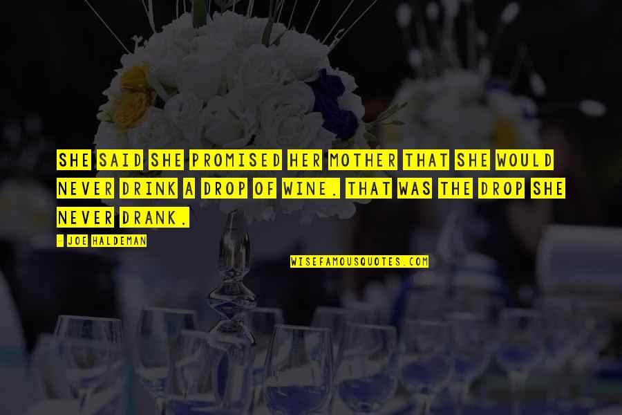 Never Promised Quotes By Joe Haldeman: She said she promised her mother that she Never Promised Quotes By Joe Haldeman: She said she promised her mother that she