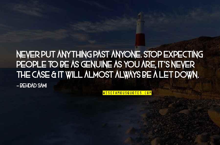Never Put Down Quotes By Behdad Sami: Never put anything past anyone. Stop expecting people