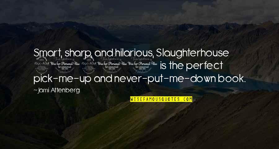 Never Put Down Quotes By Jami Attenberg: Smart, sharp, and hilarious, Slaughterhouse 90210 is the
