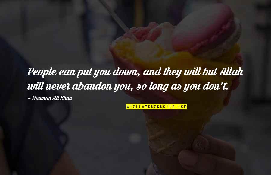 Never Put Down Quotes By Nouman Ali Khan: People can put you down, and they will