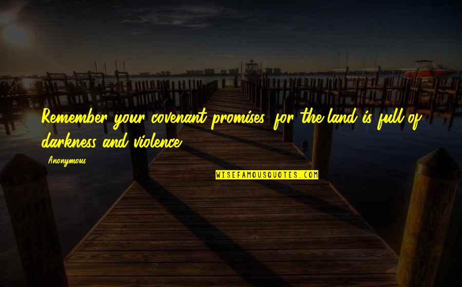 Never Put Your Head Down Quotes By Anonymous: Remember your covenant promises, for the land is