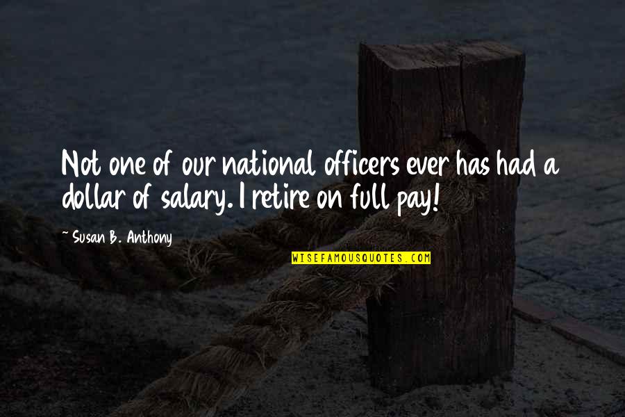 Never Quit Love Quotes By Susan B. Anthony: Not one of our national officers ever has