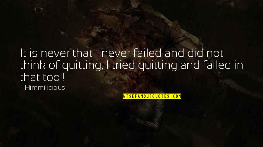 Never Quitting Quotes By Himmilicious: It is never that I never failed and Never Quitting Quotes By Himmilicious: It is never that I never failed and