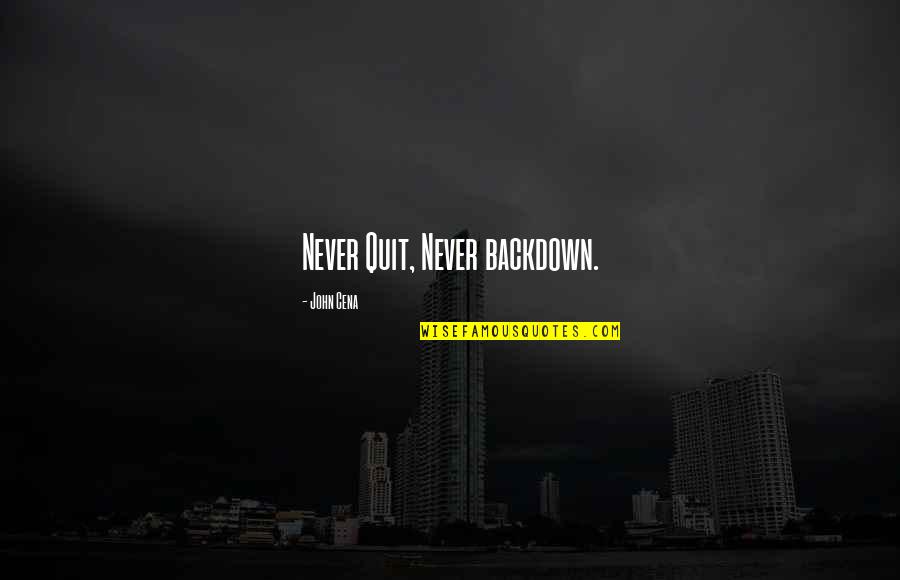 Never Quitting Quotes By John Cena: Never Quit, Never backdown. Never Quitting Quotes By John Cena: Never Quit, Never backdown.