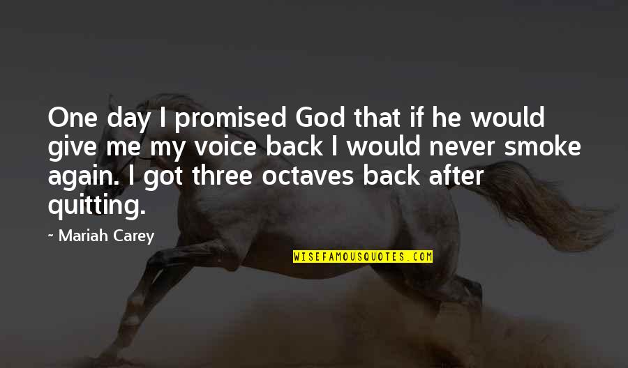 Never Quitting Quotes By Mariah Carey: One day I promised God that if he Never Quitting Quotes By Mariah Carey: One day I promised God that if he