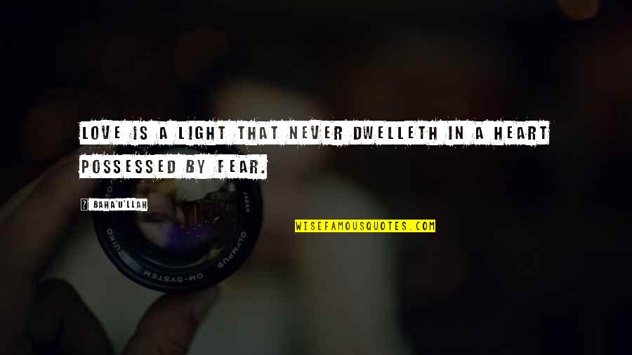 Never Quotes By Baha'u'llah: Love is a light that never dwelleth in