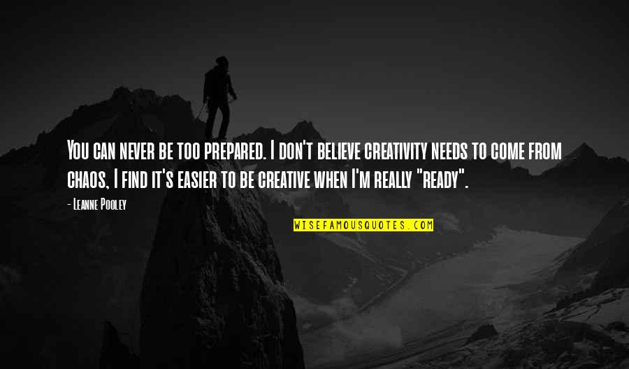 Never Ready Quotes By Leanne Pooley: You can never be too prepared. I don't Never Ready Quotes By Leanne Pooley: You can never be too prepared. I don't