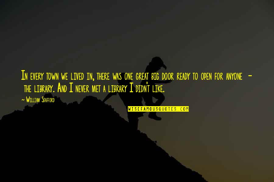 Never Ready Quotes By William Stafford: In every town we lived in, there was Never Ready Quotes By William Stafford: In every town we lived in, there was